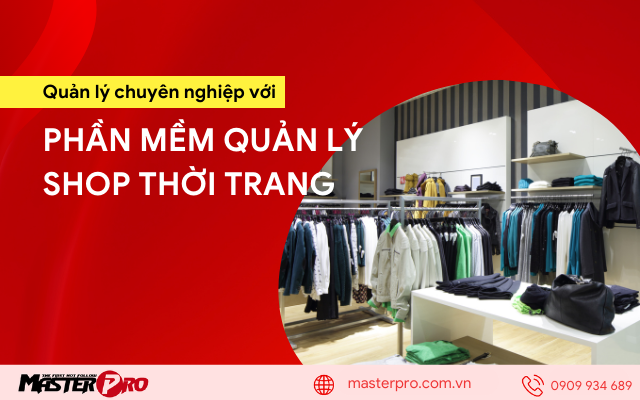 Quản Lý Shop Dễ Dàng Với Phần Mềm Quản Lý Shop Thời Trang