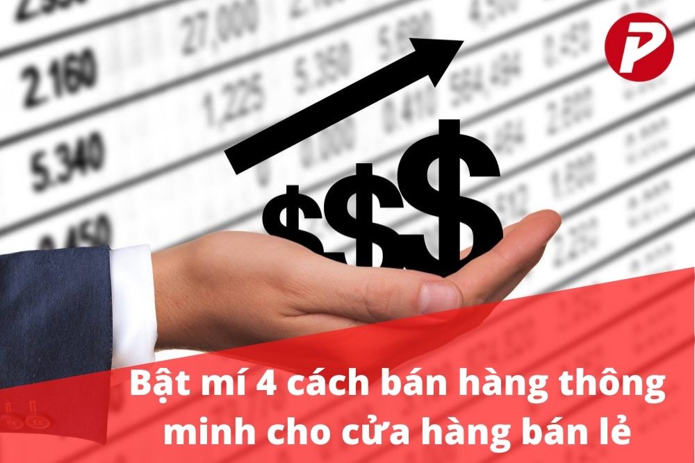 Bật mí 4 cách bán hàng thông minh cho cửa hàng bán lẻ