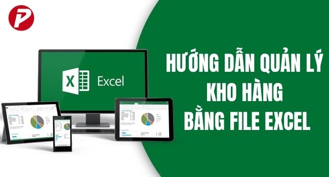 Hướng dẫn quản lý kho hàng bằng file excel cơ bản