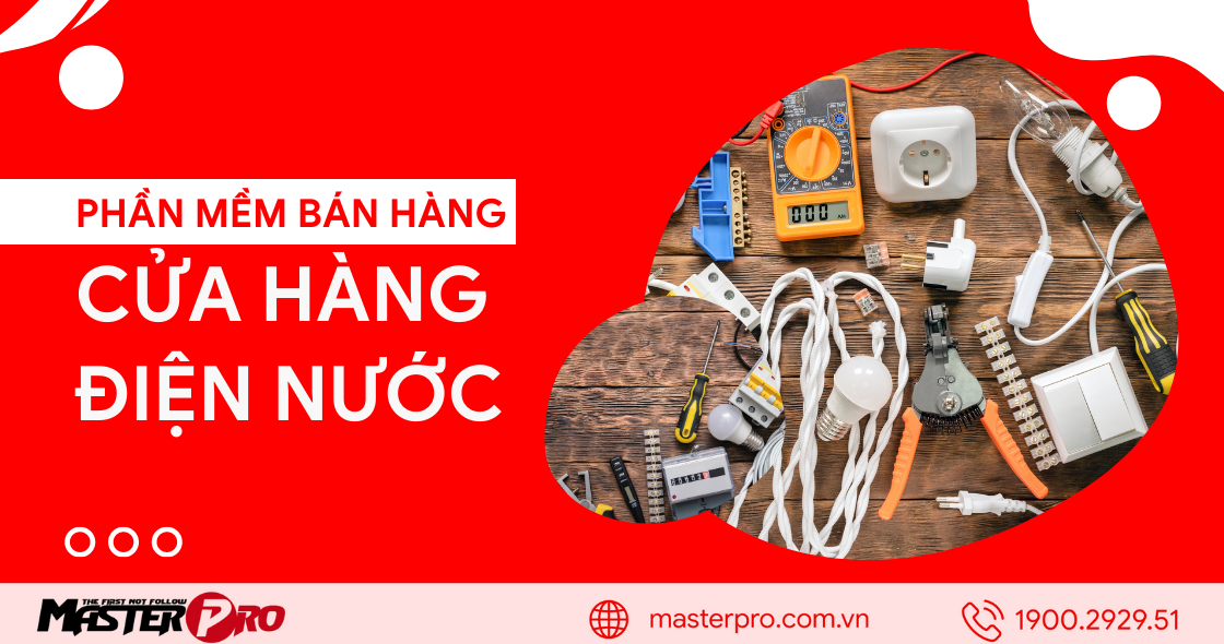 Phần mềm bán hàng cửa hàng điện máy, điện nước hiệu quả nhất 2023