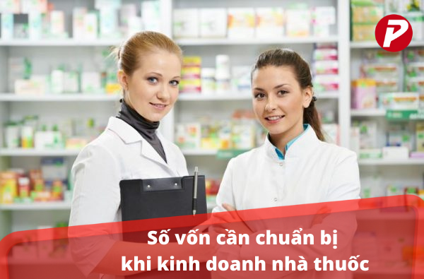 Số vốn cần chuẩn bị khi kinh doanh nhà thuốc