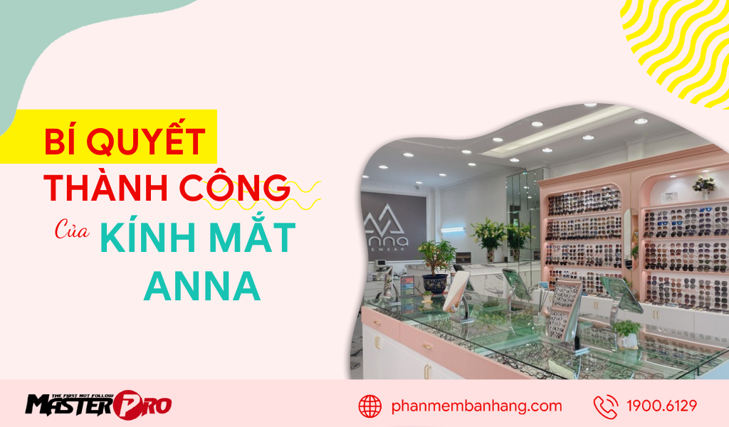 Bí Quyết Thành Công Của Kính Mắt Anna Là Gì?