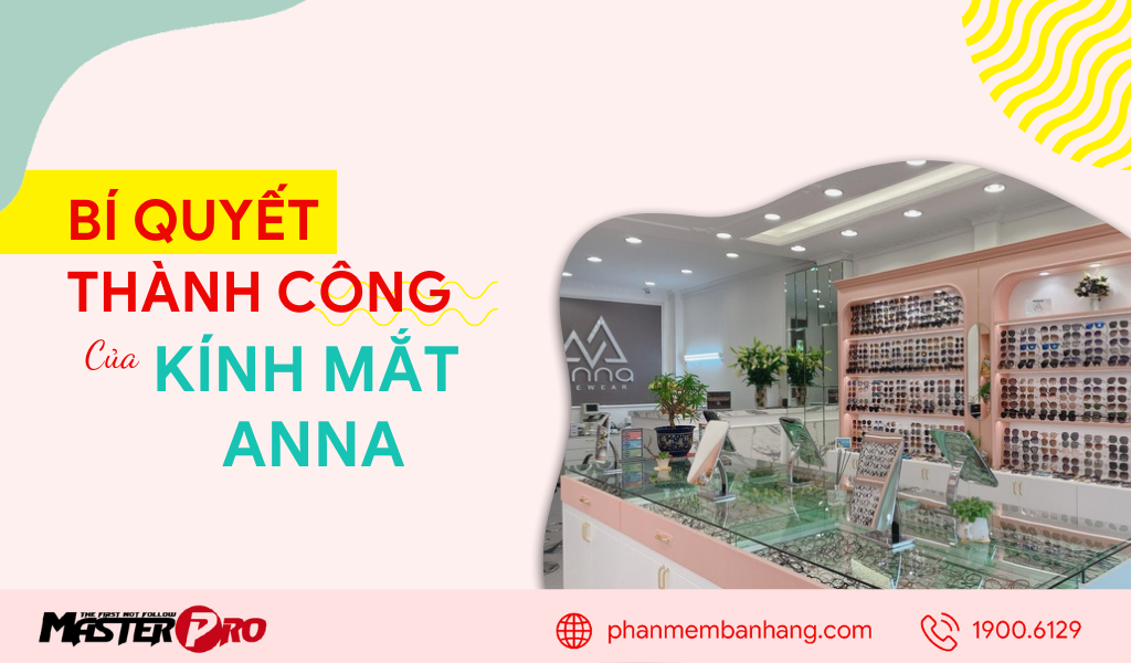 Bí quyết thành công của Kính mắt Anna – thương hiệu kính mắt gây sốt giới trẻ