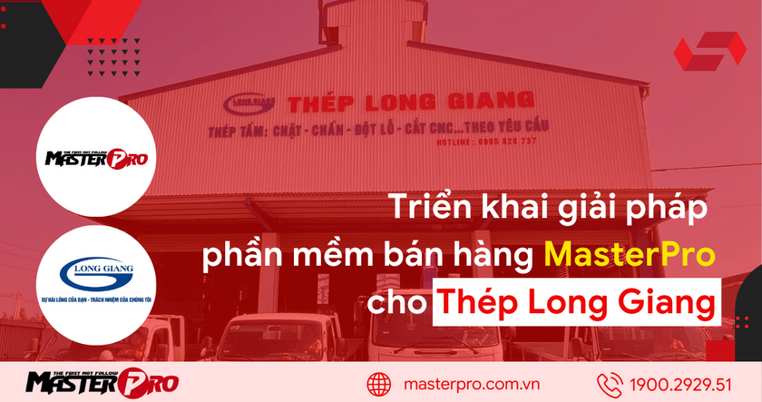 Triển khai phần mềm bán hàng MasterPro cho Thép Long Giang