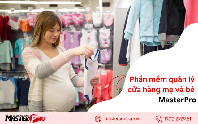 Phần mềm quản lý cửa hàng mẹ và bé MasterPro