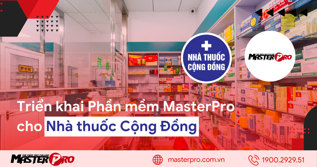 Triển khai phần mềm bán hàng MasterPro cho Nhà thuốc Cộng đồng