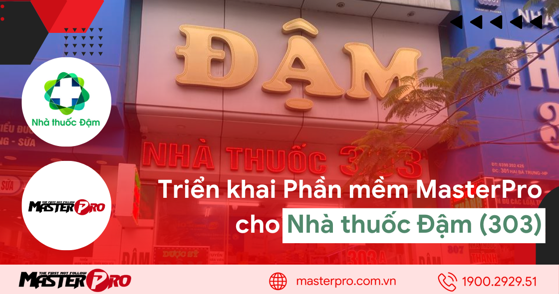 Triển khai phần mềm bán hàng MasterPro cho Nhà thuốc Dược sĩ Đậm