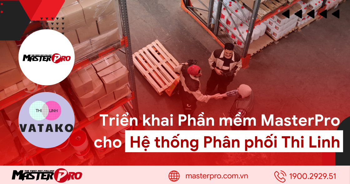 Triển khai phần mềm bán hàng MasterPro cho Hệ thống phân phối Thi Linh