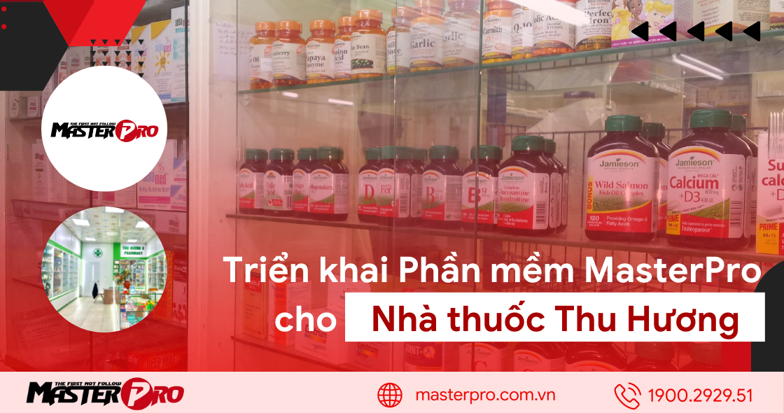 Triển khai phần mềm bán hàng MasterPro cho Nhà thuốc Thu Hương