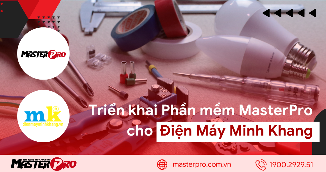 Triển khai phần mềm bán hàng MasterPro cho Điện Máy Minh Khang