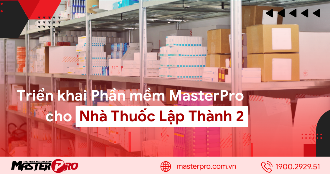 Triển khai phần mềm MasterPro cho Nhà Thuốc Lập Thành 2