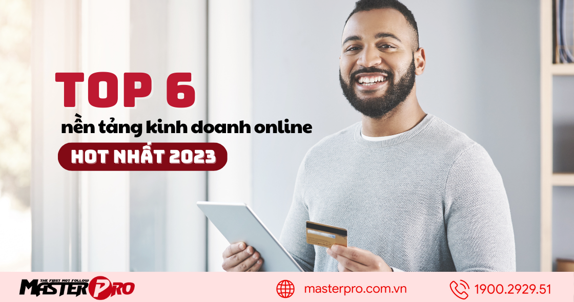 top-6-nen-tang-kinh-doanh-online-hot-nhat-2023