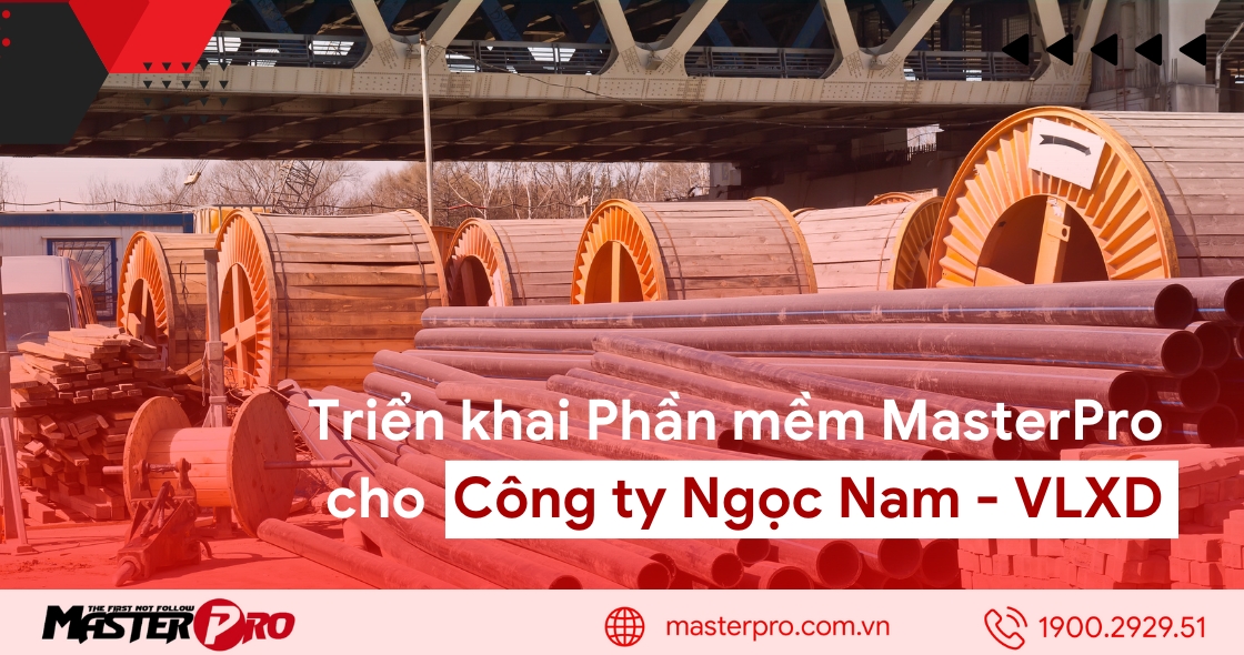 Triển khai phần mềm MasterPro cho Công ty CPĐTTM Ngọc Nam