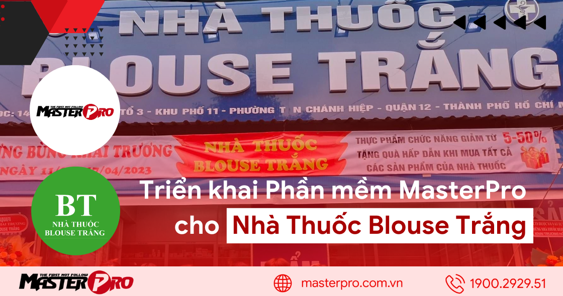 Triển khai phần mềm MasterPro cho Nhà Thuốc Blouse Trắng