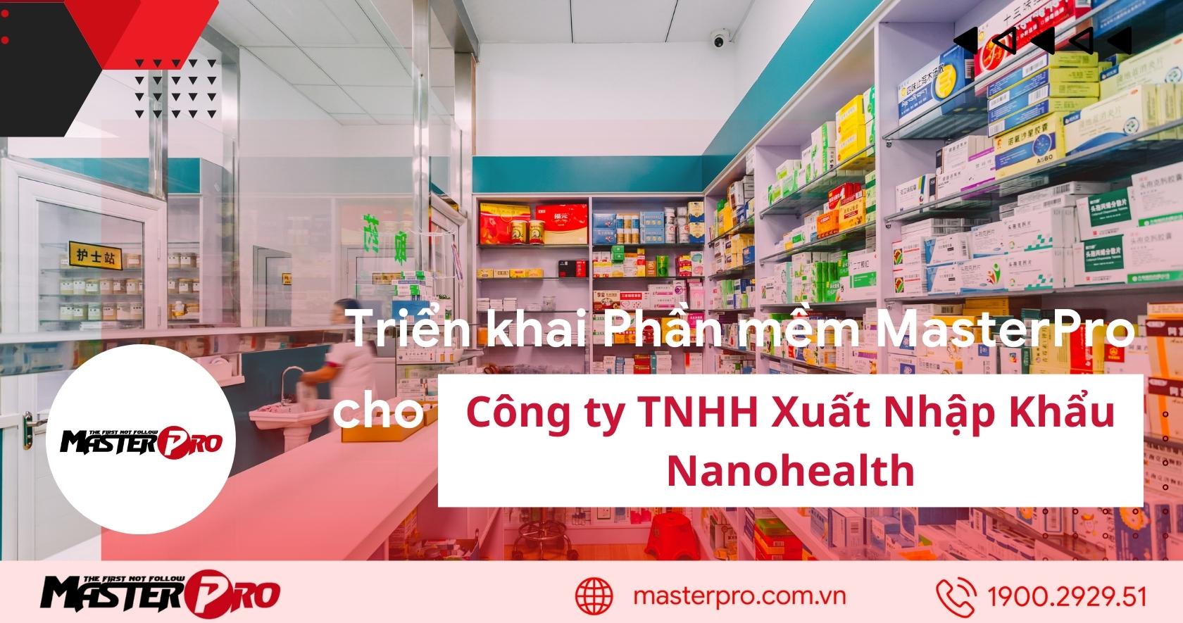 Triển khai phần mềm MasterPro cho Công ty TNHH Thương Mại Xuất Nhập Khẩu Nanohealth
