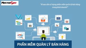 vì sao cần sử dụng phần mềm quản lý bán hàng